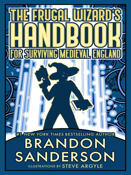 Titeldetails für The Frugal Wizard's Handbook for Surviving Medieval England nach Brandon Sanderson - Verfügbar